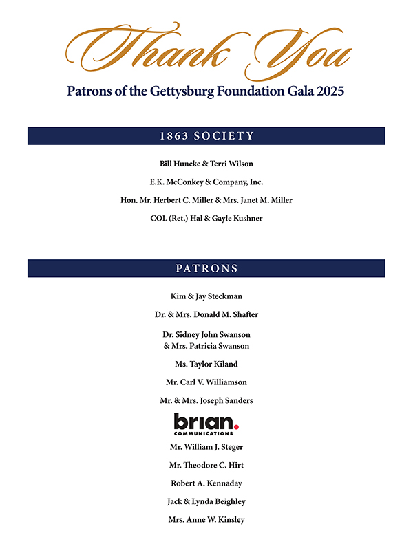 Thank you to the Patrons and 1863 Society Members of the Gettysburg Foundatoin Gala 2025